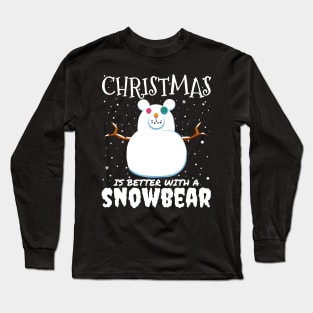 Christmas Is Better With A Snowbear - christmas snow bear gift Long Sleeve T-Shirt